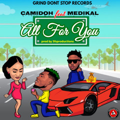 Camidoh Feat. Medikal - All For You