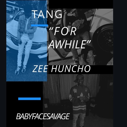 For AWhile (Feat BabyFaceSAvage & Zee Huncho)