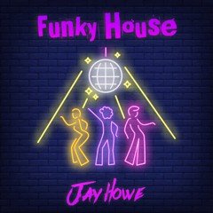 Funky House - Jay Howe
