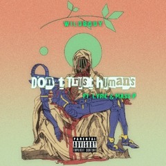 Don't Trust Humans Ft_Lyric & Mass P (Prod By. Drumma)