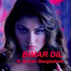 Bimar Dil | Pagalpanti ft. Dj Ivan Bangladesh