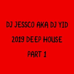DJ JESSCO 2019 DEEP HOUSE PART 1