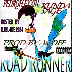 PedroFlexin X RoadRunner FT Kunda Sage( PROD BY AGOFF ) [ HOSTED BY djbl4de1984 ]
