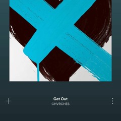 CHVRCHES - Get Out (NPT Remix)
