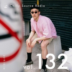 Chilly Source Radio Vol.132 DJ PAPA , Foolish Guest mix