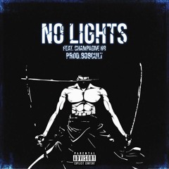 NO LIGHTS FEAT. CHAMPAGNE69 (PROD. 808CULT)