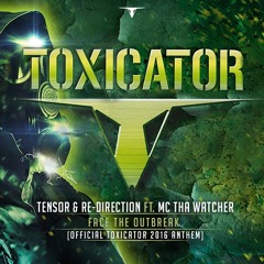 Face The Outbreak ft. Tha Watcher (Toxicator 2016 Anthem)