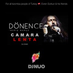 🇹🇷 Dönence x Camara Lenta (DJ NUO Kizomba Mashup) - Barış Manço & DJ Chad