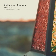 Mohamed Rouane - Evasion (TakisM Ritual Edit)