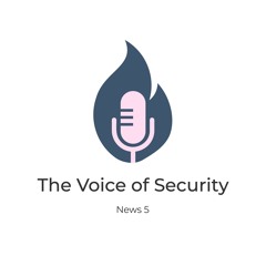 The Voice of Security - News 5