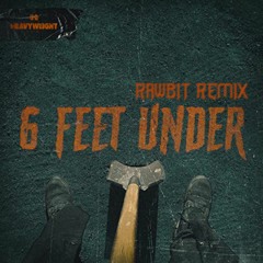 GRAVEDGR - 6 FEET UNDER (RAWBIT UPTEMPO EDIT)