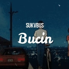 SUKVBUS - Bucin