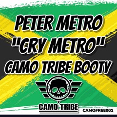 CAMOFREE001 - Peter Metro - Cry Metro - Camo Tribe Booty (FREE DOWNLOAD)