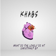 Khabs - What Do The Lonely Do At Christmas?