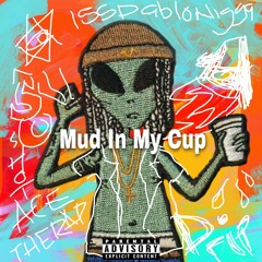 Mud In My Cup( ft pablo dskapes & Sir Johnlee)