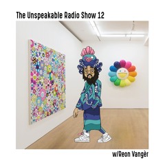 The Unspeakable Radio Show 12 w/Reon Vangèr