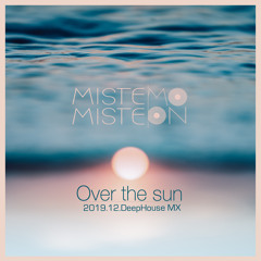 2019.12.Over the sun @mistemoon