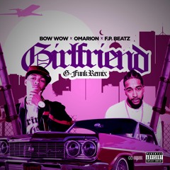 Bow Wow ft. Omarion & F.P. Beatz - Girlfriend (G-Funk Remix)