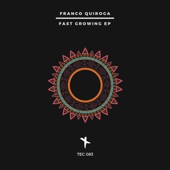 Franco Quiroga - Fast Growing (Original Mix) (MASTER)_TEC083