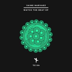 Jaime Narvaez - Watch The Beat (Arpeggio Mix) (MASTER) TEC084