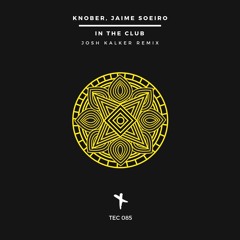 Knober, Jaime Soeiro - In The Club (Josh Kalker)(MASTER) TEC085