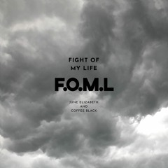 Fight Of My Life (F.O.M.L.) - June Elizabeth and Coffee Black