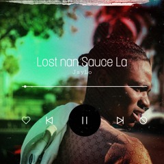 Lost nan sauce la - Jaylo