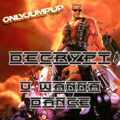 ONLYJUMPUP - DECRYPT - U WANNA DANCE - FREE DOWNLOAD