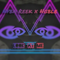 NFBA Reek x Noble- Look at me