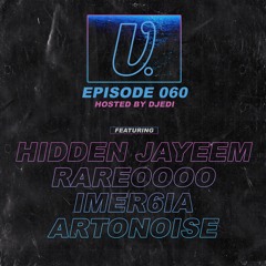 Episode 060 - hidden jayeem, Rare0000, Imer6ia, Artonoise hosted by Djedi