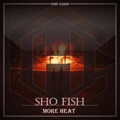 Sho Fish - More Heat (official preview)