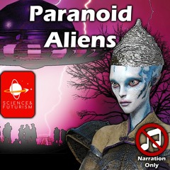 Paranoid Aliens (Narration Only)