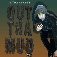 JAYDASAVAGE - Out Tha Mud