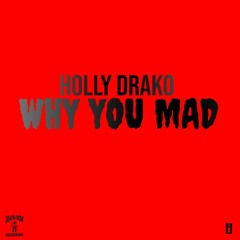Holly Drako - WHY YOU MAD (Explicit)