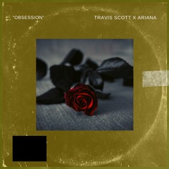 Travis Scott X Ariana Grande type Beat - "Obsession"