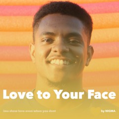 Love to Your Face