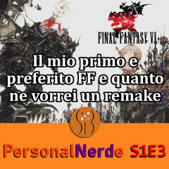 Final Fantasy VI: il mio primo e preferito FF e di quanto ne vorrei un remake - PersonalNerde S1E3 (creato con Spreaker)