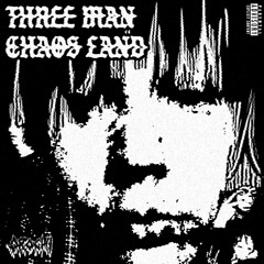 Three Man Chaos Land