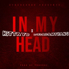 In My Head (ft. Dudadamthang) Prod. Yungdez