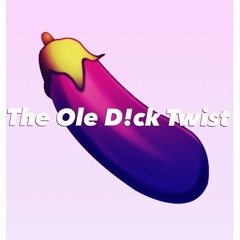 The Ole D!ck Twist (Free Download)