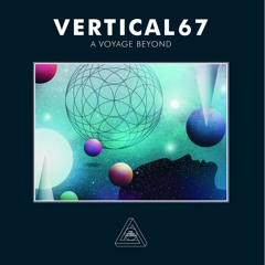 VERTICAL67 - A Voyage Beyond - Preview