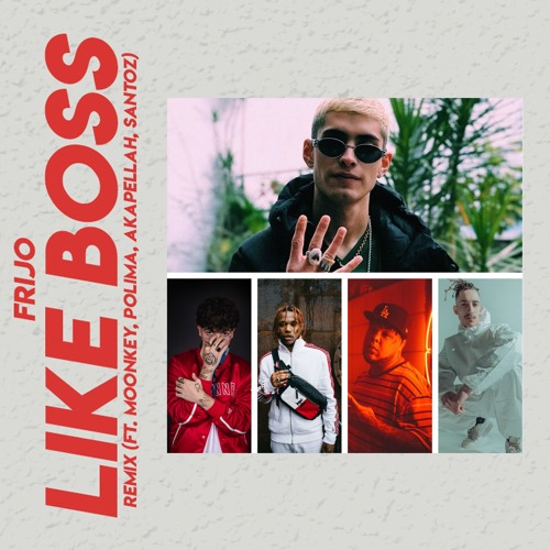 Frijo - Like Boss Remix (ft. Moonkey, Polima, Akepellah, Santoz)