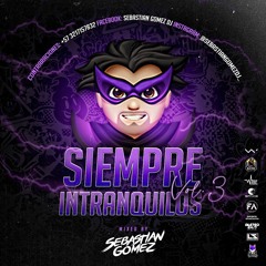 SIEMPRE INTRANQUILOS 3 (Sebastian Gomez live set 2020)