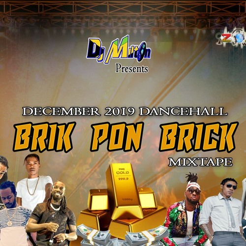 DEC. 2019 DANCEHALL MIX (CLEAN)BRIK PON BRICK - DJ MILTON FT SKILLIBENG, POPCAAN,VYBZ KARTEL,MAVADO
