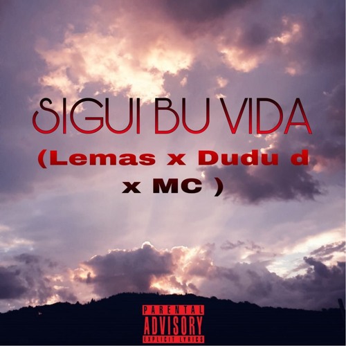 sigui bu vida (Lemas x Dudu d x  MC )