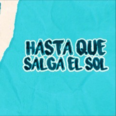 ALAN GOMEZ - HASTA QUE SALGA EL SOL (REMIX)