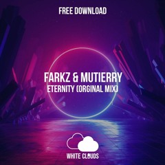 FREE DOWNLOAD : Farkz & Mutierry - Eternity (Original Mix)