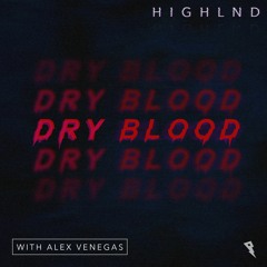 Dry Blood (feat. Alex Venegas)