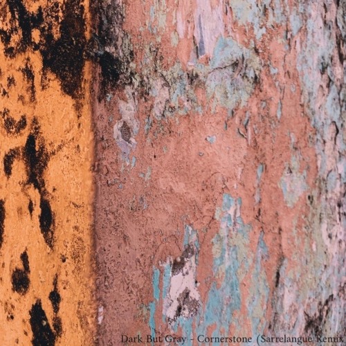 Dark But Gray - Cornerstone (Sarrelangue Remix) [Discos Tabú]