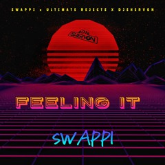 SWAPPI x ULTIMATE REJECTS x DJSHERVON - FEELING IT [REMAKE]